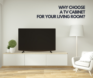 Why Choose a TV Cabinet for your Living Room?