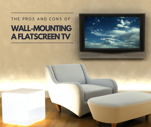 The Pros and Cons of Wall-Mounting a Flatscreen TV